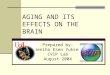 AGING AND ITS EFFECTS ON THE BRAIN