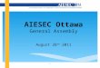 AIESEC Ottawa General Assembly August 28 th  2011