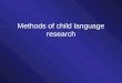 Methods of child language research