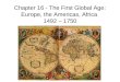Chapter 16 - The First Global Age: Europe, the Americas, Africa  1492 – 1750