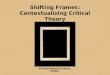 Shifting Frames: Contextualizing Critical Theory