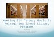 Meeting 21 st  Century Goals By Reimagining School Library Programs