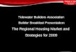 Tidewater Builders Association  Builder Breakfast Presentation: The Regional Housing Market and