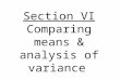 Section VI Comparing means & analysis of variance