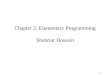 Chapter  2:  Elementary  Programming Shahriar Hossain