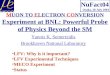 M UON TO  E LECTRON  CO NVERSION  Experiment at BNL: Powerful Probe of Physics Beyond the SM