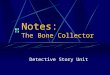 Notes: The Bone Collector