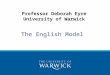 Professor Deborah Eyre University of Warwick