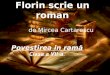 Florin scrie un roman          de Mircea Cartarescu