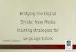 Bridging the Digital Divide: New Media training strategies for language tutors