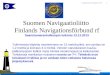 Suomen Navigaatioliitto  Finlands Navigationsförbund rf Saaristomerenkulkuopin tutkinto 13.12.2013