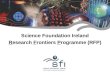 Science Foundation Ireland R esearch  F rontiers  P rogramme (RFP)