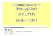 Identitovigilance et Hémovigilance Dr B.LAMY Médecin CRH