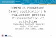 COMENIUS PROGRAMME  Grant applications &  evaluation process Dissemintation of activities