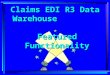 Claims EDI R3 Data Warehouse                             Featured Functionality