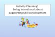 Activity Planning!   Being Intentional about Supporting Skill Development