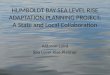 HUMBOLDT BAY SEA LEVEL RISE ADAPTATION PLANNING PROJECT: A State and Local Collaboration