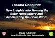 Plasma Unbound: New Insights into Heating the Solar Atmosphere and Accelerating the Solar Wind