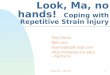 Look, Ma, no hands!   Coping with Repetitive Strain Injury
