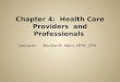 Chapter 4:  Health Care Providers  and Professionals