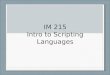 IM 215 Intro to Scripting Languages