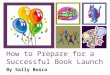 How to Prepare for a Successful Book Launch