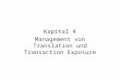 Kapital 4  Management von Translation und Transaction Exposure