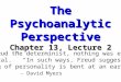 The Psychoanalytic Perspective Chapter 13, Lecture 2