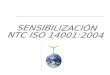 SENSIBILIZACIÓN  NTC ISO 14001:2004