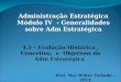 Administração Estratégica Módulo IV  - Generalidades sobre Adm Estratégica