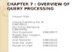 CHAPTER  7 : OVERVIEW OF QUERY  PROCESSING