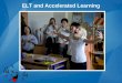 ELT and Accelerated Learning