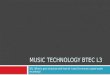 Music Technology BTEC L3