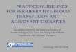 PRACTICE GUIDELINES FOR PERIOPERATIVE BLOOD TRANSFUSION AND ADJUDVANT THERAPIES
