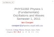 PHYS1002 Physics 1 (Fundamentals) Oscillations and Waves Semester 1, 2011