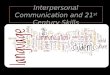 Interpersonal Communication and 21 st  Century Skills