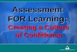 Assessment  FOR Learning: Creating a Culture of Confidence