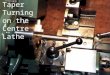Taper Turning on the  Centre Lathe