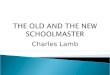 THE OLD AND THE NEW  SCHOOLMASTER