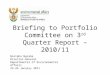 Briefing to Portfolio Committee on 3 rd  Quarter Report – 2010/11