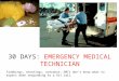 30 DAYS:  EMERGENCY MEDICAL TECHNICIAN