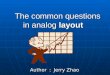The common questions in analog  layout