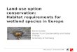 Land-use option conservation: Habitat requirements for  wetland species in Europe