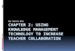 Chapter 2: Using Knowledge Management Technology to increase teacher collaboration