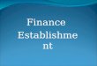 Finance  Establishment