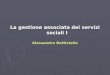 La gestione associata dei servizi sociali I Alessandro Battistella