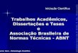 Trabalhos Acadêmicos, Dissertações e Teses  e  Associação Brasileira de Normas Técnicas - ABNT