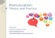 Pronunciation:  Theory and Practice
