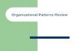 Organizational Patterns Review