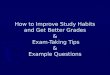 How to Improve Study Habits and Get Better Grades &  Exam-Taking Tips & Example Questions